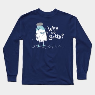 Why So Salty? Funny Salty Attitude Salt Shaker Long Sleeve T-Shirt